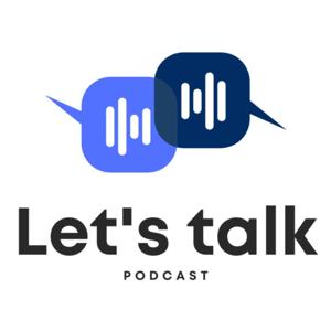 Let's Talk - Podcast