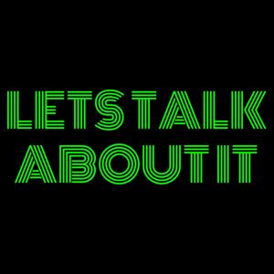 Let's Talk About It