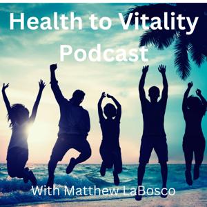 Health to Vitality Podcast