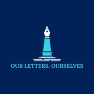 Our Letters, Ourselves