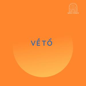 VỀ TỔ podcast