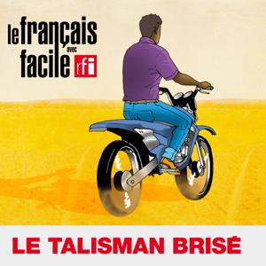 Le talisman brisé: le podcast en français-sesotho