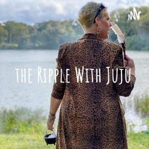 The Ripple With Juju