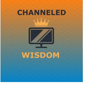 Channeled Wisdom