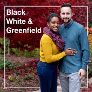 Black, White & Greenfield