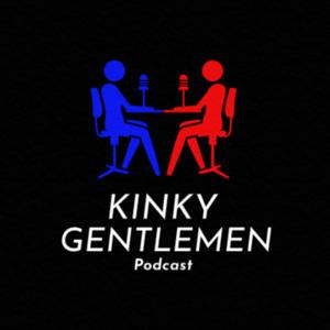 Kinky Gentlemen Podcast