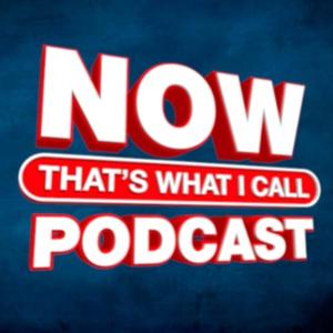 Now That's What I Call Podcast!