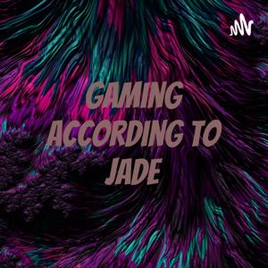 Gaming According to Jade