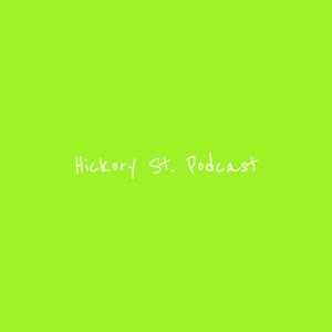 Hickory St. Podcast