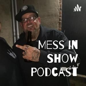 Mess in Show Podcast
