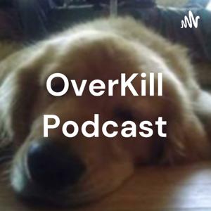 OverKill Podcast