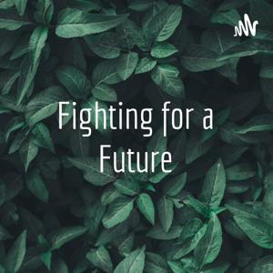 Fighting for a Future