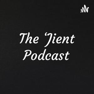 The ‘Jient Podcast