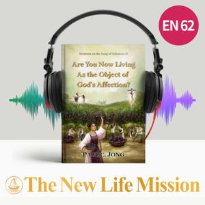 Sermons on the Song of Solomon (I) - Are You Now Living as the Object of God’s Affection?