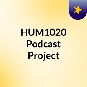 HUM1020: Podcast Project