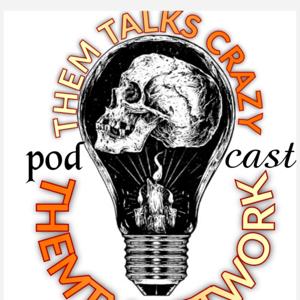 Them Talks Crazy Podcast