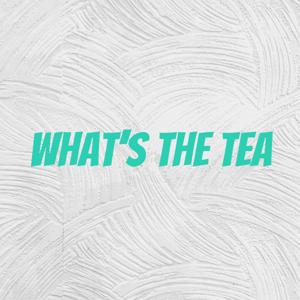 What's the Tea