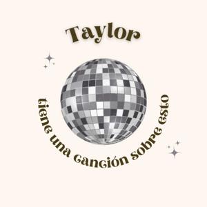 Taylor Tiene Una Canción Sobre Esto Podcast