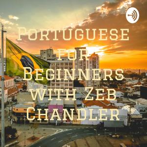 Portuguese for Beginners with Zeb Chandler by Zeb Chandler