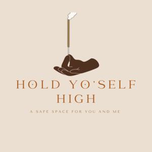 Hold Yo'self High