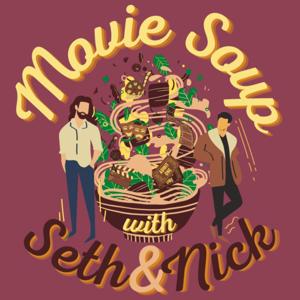 Movie Soup with Seth and Nick
