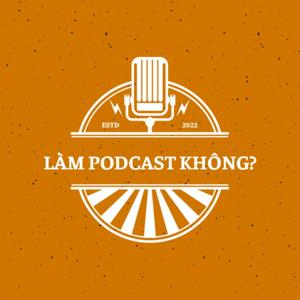 Làm Podcast không?