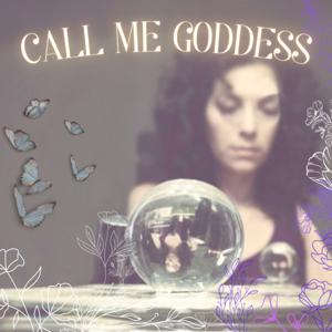 Call Me Goddess