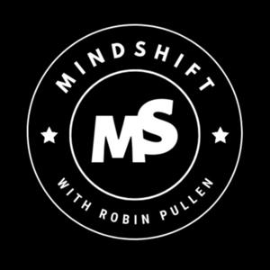 MINDSHIFT with Robin Pullen