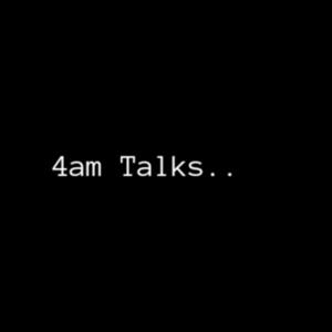 4am Talks Podcast