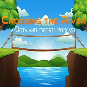 Crossing the River - a Dota and esports podcast