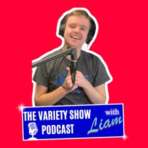 The Variety Show with Liam