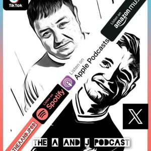 The A and J Podcast