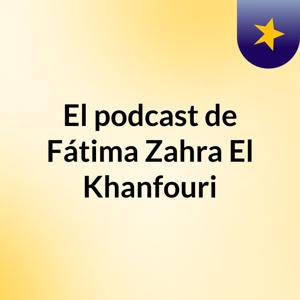 El podcast de Fátima Zahra El Khanfouri