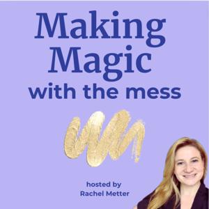 Making Magic with the Mess