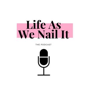 Life As We Nail It