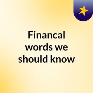 Financal words we should know