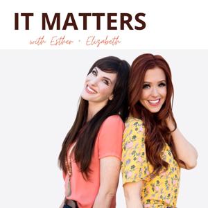 It Matters with Esther and Elizabeth by Dunham+Company