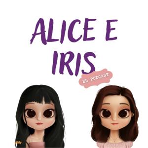 Alice e Iris: El Podcast
