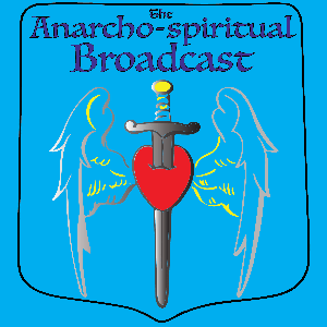 The Anarcho-spiritual Broadcast