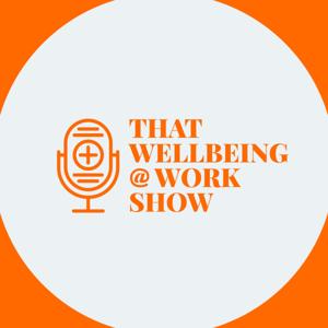 That Wellbeing @ Work Show