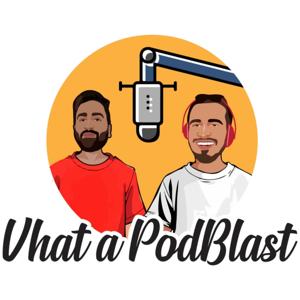 Vhat a Podblast