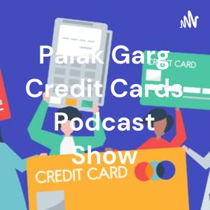 Palak Garg Credit Cards Podcast Show