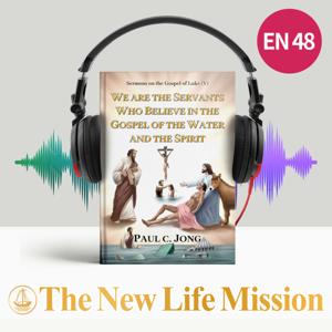 Sermons on the Gospel of Luke (V) - WE ARE THE SERVANTS WHO BELIEVE IN THE GOSPEL OF THE WATER AND THE SPIRIT