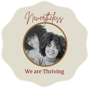 Nevertheless, We are Thriving