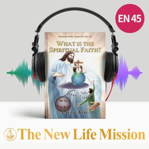 Sermons on the Gospel of Luke (II) - WHAT IS THE SPIRITUAL FAITH?