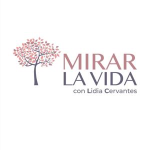 Mirar la Vida con Lidia Cervantes
