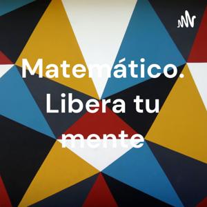 Matemático. Libera tu mente