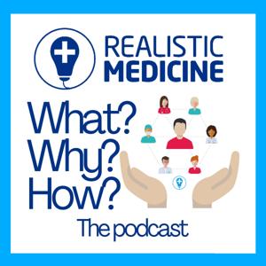 Realistic Medicine; What?Why?How?