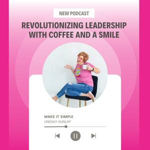 Revolutionizing Leadership with Coffee and a Smile