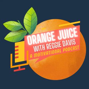 Orange Juice with Reggie Davis